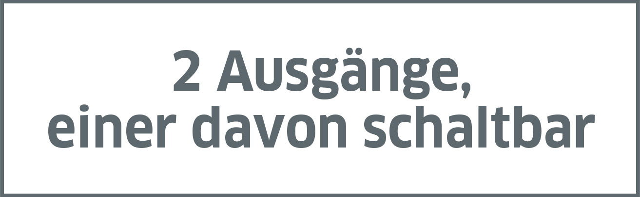 2 Ausgänge, einer davon schaltbar