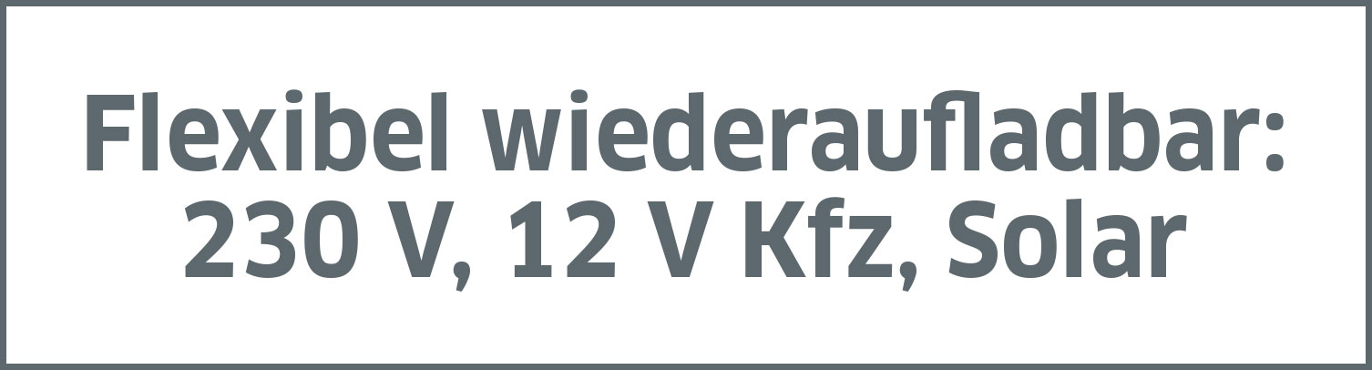 Flexibel wiederaufladbar 230 V, 12 V Kfz, Solar